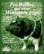 Pot Bellies & Other Miniature Pigs A Complete Pet Owner's Manual